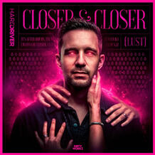 Closer & Closer (Lust)