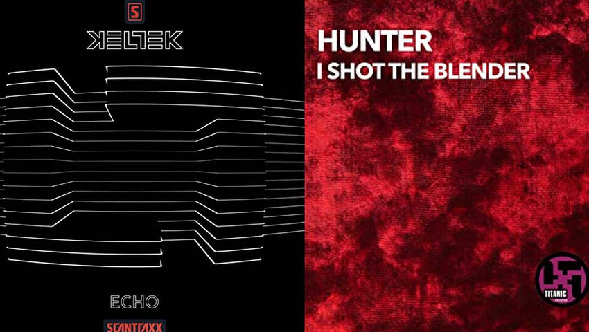 Release Radar: Keltek - "Echo" & Hunter - "I Shot The Blender" (Technoboy Remix)