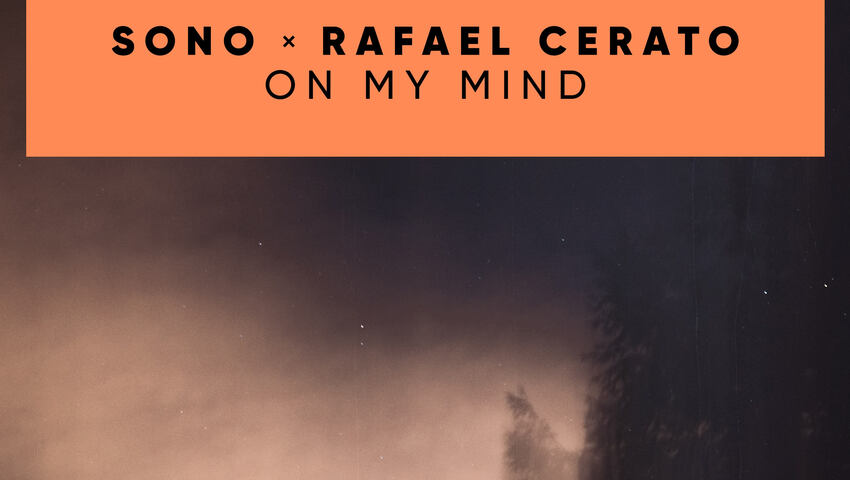 Sono x Rafael Cerato - On My Mind