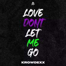 LOVE DON'T LET ME GO