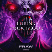 I DRINK YOUR BLOOD