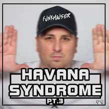 Havana Syndrome PT. 3