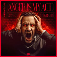 Anger Is My Acid (Wrath)