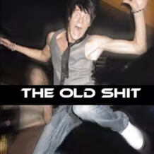 The Old Shit