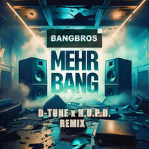 Mehr Bang (D-Tune X H.U.P.D. Remix)