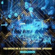 You Broke Me / Extraterrestrial Uprising