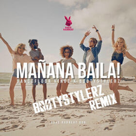 Mañana Baila! (Bootystylerz Remix)