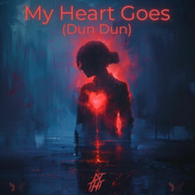 My Heart Goes (Dun Dun)