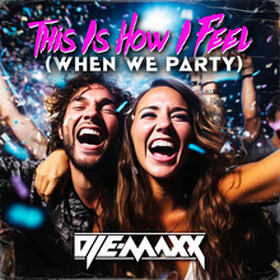 This Is How I Feel (When We Party)