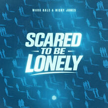 Scared To Be Lonely