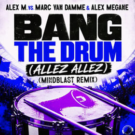 Bang The Drum (Allez Allez) (Mindblast Remix)