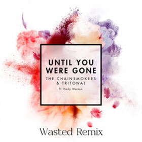Until You Were Gone (Wasted Remix)
