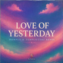 Love Of Yesterday (Dompex & Templifterz Remix)