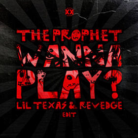 Wanna Play? (Lil Texas & Revedge Edit)