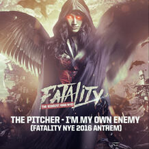 I'm My Own Enemy (Fatality NYE 2016 Anthem)