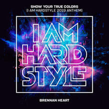 Show Your True Colors (I AM HARDSTYLE 2019 Anthem)