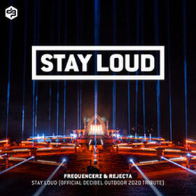 Stay Loud (Official Decibel Outdoor 2020 Tribute)