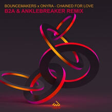 Chained For Love (B2A & Anklebreaker Remix)