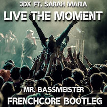 Live The Moment (Mr. Bassmeister Frenchcore Bootleg)