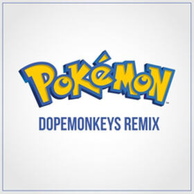 Pokémon Theme (DopeMonkeys Remix)