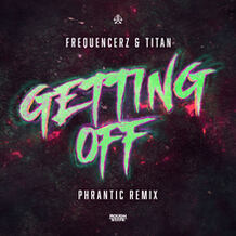 Getting Off (Phrantic Remix)