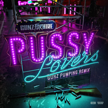 Pussy Lovers (Gunz Pumping Remix)