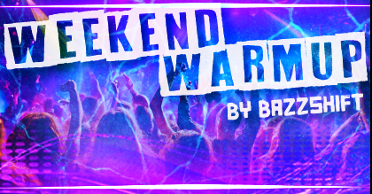 Weekend Warm Up - Early Soundz Edition