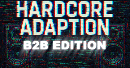 Hardcore Adaption B2B Special
