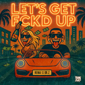 LET'S GET FCKD UP